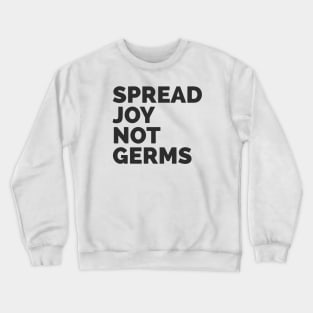 Spread Joy Not Germs Crewneck Sweatshirt